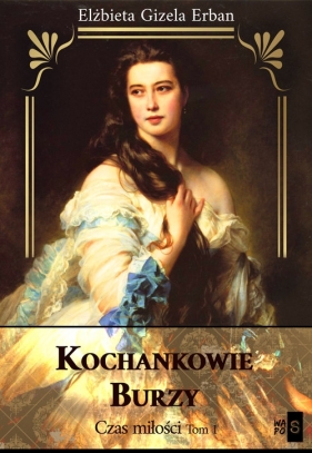 Kochankowie Burzy Tom 1 Czas miłości (Uszkodzona okładka) - Elżbieta Gizela Erban