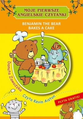 Moje pierwsze angielskie czytanki. Benjamin the bear bakes a cake - Danuta Zawadzka
