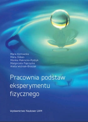 Pracownia podstaw eksperymentu fizycznego - Maria Dobies, Monika Makrocka-Rydzyk, Małgorzata Paprzycka, Aneta Woźniak-Braszak, Maria Kotłowska
