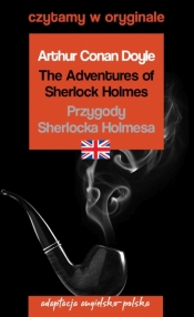 The Adventures of Sherlock Holmes / Przygody Sherlocka Holmesa. Czytamy w oryginale - Arthur Conan Doyle