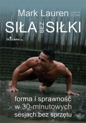 Siła bez siłki - Joshua Clark, Mark Lauren