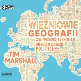 Więźniowie geografii czyli wszystko co chciałbyś wiedzieć o globalnej polityce (Audiobook) - Marshall Tim