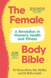 The Female Body Bible - Ross Emma, Moffat Baz, Smith Bella