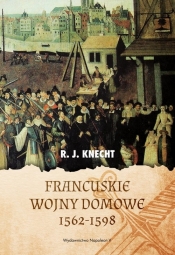 Francuskie wojny domowe 1562-1598 - Robert Jean Knecht