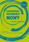 Zaburzenia płynności mowy - teoria i praktyka T.2 Katarzyna Węsierska, Mikołaj Witkowski