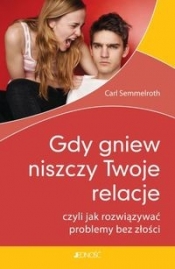 Gdy gniew niszczy Twoje relacje