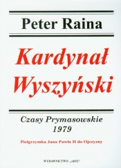 Kardynał Wyszyński 1979 Czasy Prymasowskie - Raina Peter