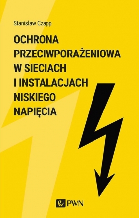 Ochrona przeciwporażenioa w sieciach i instalacjach niskiego napięcia - Stanisław Czapp