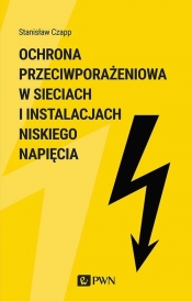 Ochrona przeciwporażenioa w sieciach i instalacjach niskiego napięcia - Czapp Stanisław