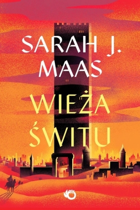 Szklany tron T.6 Wieża świtu - Sarah J. Maas