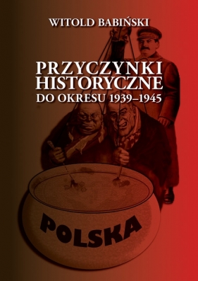 Przyczynki historyczne do okresu 1939-1945 - Witold Babiński