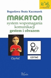 Makaton system wspomagania komunikacji gestem i.. - Kaczmarek Bogusława Beata