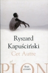 Cet Autrre Ryszard Kapuściński