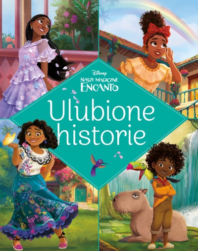 Ulubione historie. Disney. Nasze magiczne Encanto