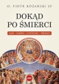Dokąd po śmierci. Sąd, niebo, czyściec, piekło - Piotr Różański