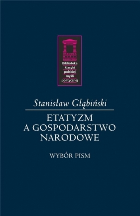 Etatyzm a gospodarstwo narodowe - Stanisław Głąbiński