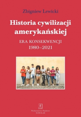 Historia cywilizacji amerykańskiej 1980-2021 - Lewicki Zbigniew