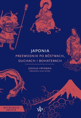 Japonia. Przewodnik po bóstwach, duchach i bohaterach - Joshua Frydman