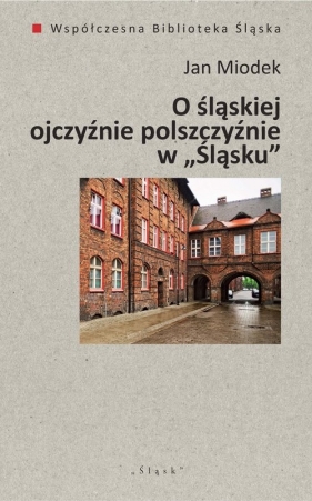 O śląskiej ojczyźnie polszczyźnie w "Śląsku" - Jan Miodek