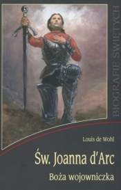 Św Joanna D'Arc Boża wojowniczka - Louis de Wohl