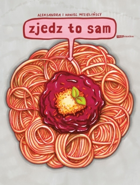 Zjedz to sam - Mizielińska Aleksandra, Mizieliński Daniel