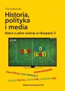 Historia, polityka i media. Rzecz o piłce nożnej w Hiszpanii 2 Kubiaczyk Filip