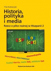 Historia, polityka i media. Rzecz o piłce nożnej w Hiszpanii 2 - Kubiaczyk Filip