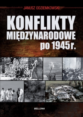Konflikty międzynarodowe po 1945 roku - Odziemkowski Janusz
