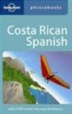 Costa Rican Spanish Phrasebook 2e Thomas Kohnstamm, T Kohnstamm