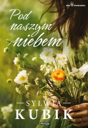 Pod naszym niebem - Sylwia Kubik
