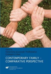 Contemporary Family Comparative Perspective - red. Katarzyna Juszczyk-Frelkiewicz, Grzegorz Lib