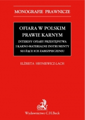 Ofiara w polskim prawie karnym Interesy ofiary przestępstwa i karno-materialne instrumenty służące - Hryniewicz-Lach Elżbieta
