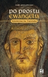 Po prostu Ewangelia. Dziedzictwo św. Franciszka Grzegorz Ryś