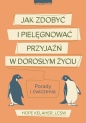 Jak zdobyć i pielęgnować przyjaźń w dorosłym życiu. - Hope Kelaher