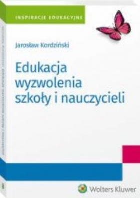 Edukacja wyzwolenia szkoły i nauczycieli - Kordziński Jarosław
