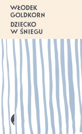 Dziecko w śniegu (wyd. 2021) - Włodek Goldkorn