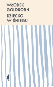 Dziecko w śniegu (wyd. 2021) - Włodek Goldkorn