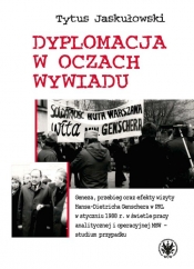 Dyplomacja w oczach wywiadu. Geneza, przebieg oraz efekty wizyty Hansa-Dietricha Genschera w PRL w s - Tytus Jaskułowski