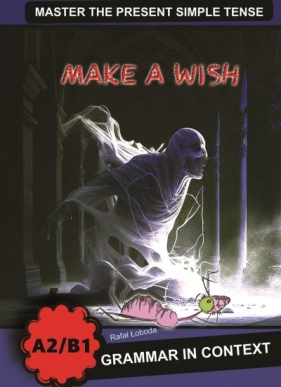 Make a Wish. Grammar in Context A2/B1 - Rafał Łoboda