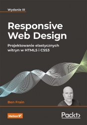 Responsive Web Design Projektowanie elastycznych witryn w HTML5 i CSS3 - Frain Ben