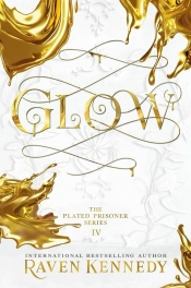 Glow The Plated Prisoner Series Volume 4 - Kennedy Raven