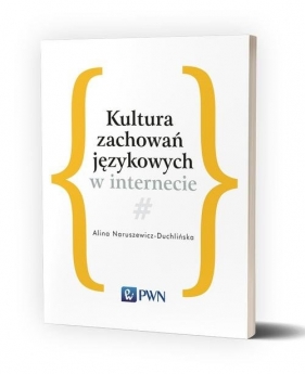 Kultura zachowań językowych w internecie - Naruszewicz-Duchlińska Alina