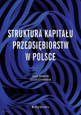 Struktura kapitału przedsiębiorstw w Polsce - Jaworsk Jacek, Czerwonka Leszek