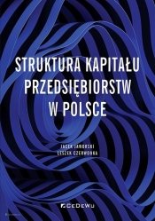 Struktura kapitału przedsiębiorstw w Polsce - Czerwonka Leszek, Jaworsk Jacek