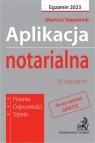 Aplikacja notarialna 2023. Pytania, odpowiedzi, tabele + dostęp do testów Mariusz Stepaniuk