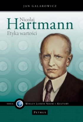 Nicolai Hartmann. Etyka wartości - Galarowicz Jan