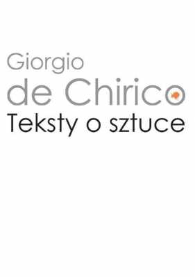 Teksty o sztuce - Chirico Giorgio