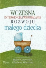Wczesna interwencja i wspomaganie rozwoju małego dziecka - <br />