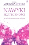 Nawyki skuteczności Jak w 30 dni zmienić życie na lepsze Iwona Majewska-Opiełka