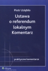 Ustawa o referendum lokalnym Komentarz